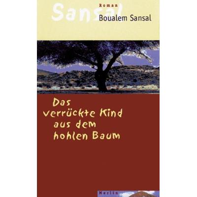 Das verrückte Kind aus dem hohlen Baum, Taschenbuch von Boualem Sansal, Merlin, 978-3-87536-293-0