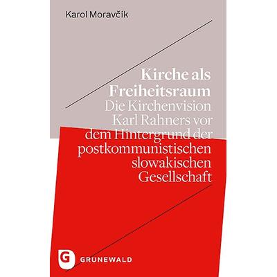 Kirche als Freiheitsraum, Taschenbuch von Karol Moravčík, Matthias-Grünewald, 978-3-7867-4000-1