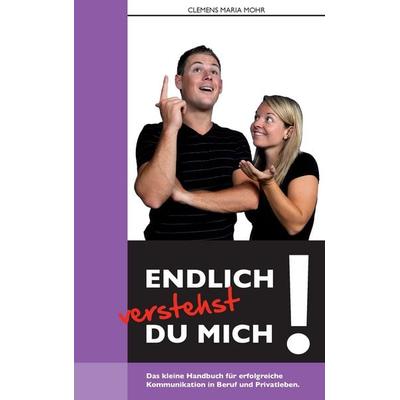 Endlich verstehst du mich..., Taschenbuch von Clemens Maria Mohr, BoD – Books on Demand
