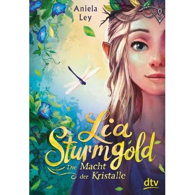 Lia Sturmgold – Die Macht der Kristalle, Gebundene Ausgabe von Aniela Ley, dtv
