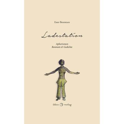 Ladestation, Gebundene Ausgabe von Ester Berentzen, Ihleo verlag, 978-3-96666-071-6