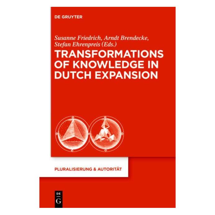 De Gruyter Transformations of Knowledge in Dutch Expansion (Englisch, Hardcover, Arndt Brendecke, Stefan Ehrenpreis, Susanne Friedrich) (35120261)
