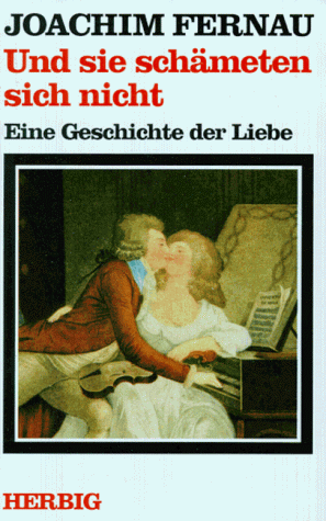 Und sie schämeten sich nicht. Eine Geschichte der Liebe - Preis vom 06.10.2026 07:26:00 h