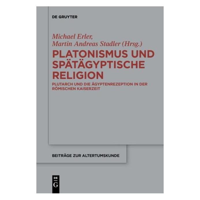 De Gruyter Platonismus und spätägyptische Religion (Deutsch, Englisch, Hardcover, Andreas Stadler, Martin A. Stadler, Michael Erler) (38981558)