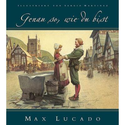 Genau so, wie du bist, Gebundene Ausgabe von Max Lucado, D & D Medien, 978-3-932842-83-2