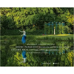 Grüne Paradiese. Historische Gärten in der Lausitz, Sachbücher von Marina Heilmeyer, Stefan Körner