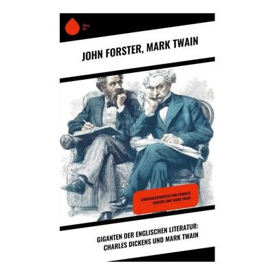 Giganten der englischen Literatur: Charles Dickens und Mark Twain, Taschenbuch von John Forster,Mark Twain, Copycat, 978-80-283-9650-3