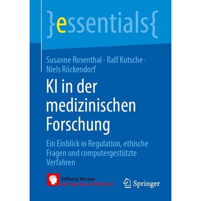 KI in der medizinischen Forschung, Taschenbuch von Susanne Rosenthal,Ralf Kutsche,Niels Röckendorf, Springer Berlin, 978-3-662-73615-9