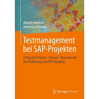 Testmanagement bei SAP-Projekten, Taschenbuch von Alberto Vivenzio,Domenico Vivenzio, Springer Fachmedien Wiesbaden GmbH, 978-3-8348-1623-8