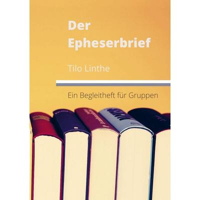 Der Epheserbrief, Taschenbuch von Tilo Linthe, Mybestseller, 978-94-036-4949-8