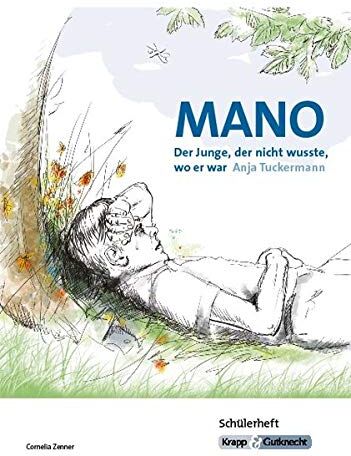 Cornelia Zenner - Mano - Der Junge, der nicht wusste, wo er war von Anja Tuckermann: Ganzschrift, Arbeitsheft, Lernmittel, Schülerheft, Interpetation - Preis vom 15.10.2026 23:06:25 h