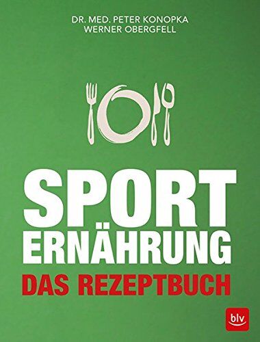 Peter Konopka - Sporternährung: Das Rezeptbuch - Preis vom 11.10.2026 15:43:13 h