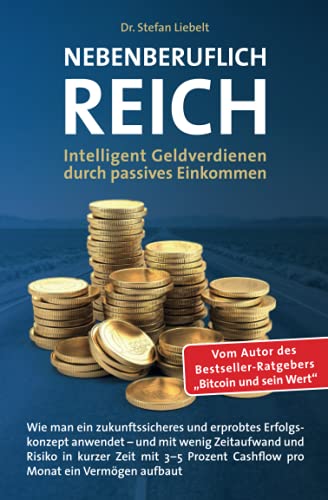 Stefan Liebelt - Nebenberuflich reich: Intelligentes Geldverdienen durch passives Einkommen - Wie man ein zukunftssicheres und erprobtes Erfolgskonzept anwendet – und ... Cashflow pro Monat ein Vermögen aufbaut - Preis vom 02.10.2026 23:42:20 h