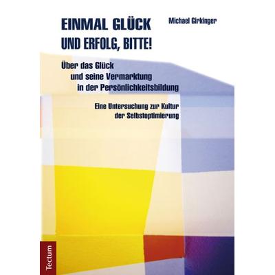 Einmal Glück und Erfolg, bitte!, Taschenbuch von Michael Girkinger, Tectum Wissenschaftsverlag, 978-3-8288-3032-5