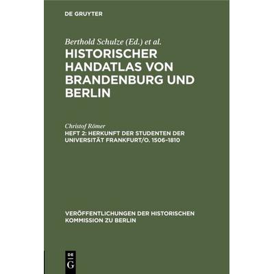 Herkunft der Studenten der Universität Frankfurt/O. 1506–1810, Gebundene Ausgabe von Christof Römer, De Gruyter, 978-3-11-007830-5