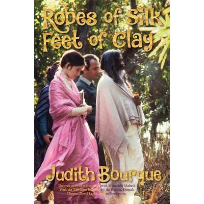 Robes of Silk Feet of Clay, Taschenbuch von Judith Bourque, Ingram Publishers Services, 978-1-947637-80-1