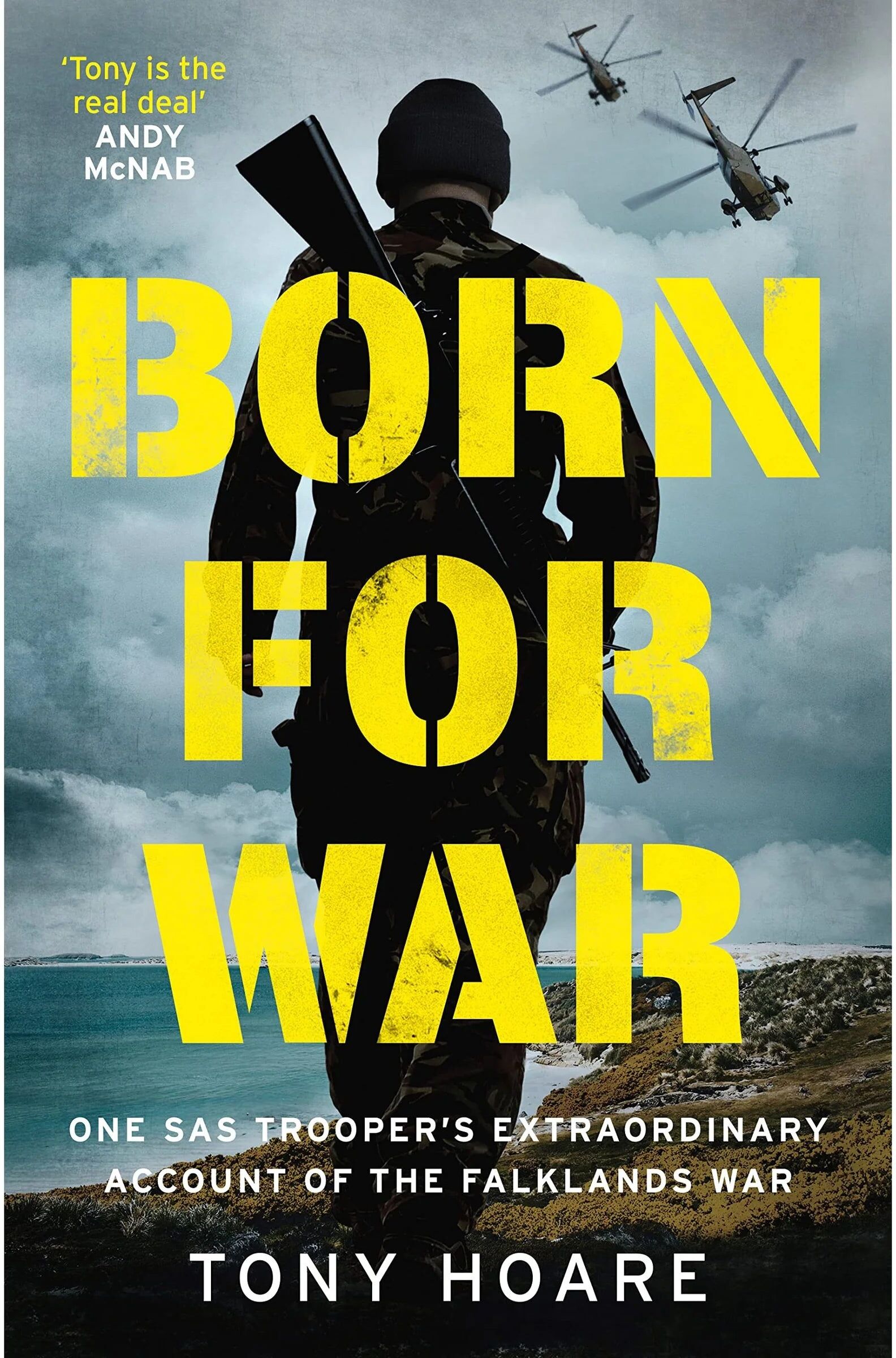 Welbeck Publishing Born For War: One SAS Trooper's Extraordinary Account of the Falklands War by Tony Hoare - Hardback Military Memoir - 40th Anniversary Falklands War