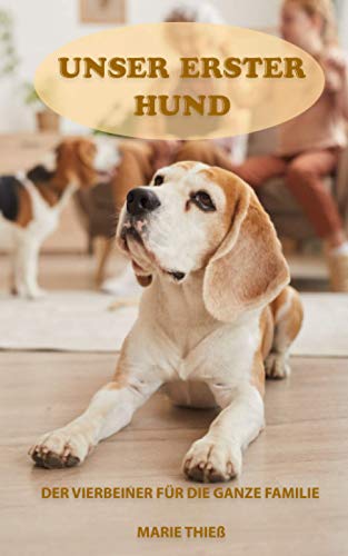 Marie Thieß - Unser erster Hund: Der Vierbeiner für die ganze Familie - Preis vom 10.10.2026 11:48:34 h