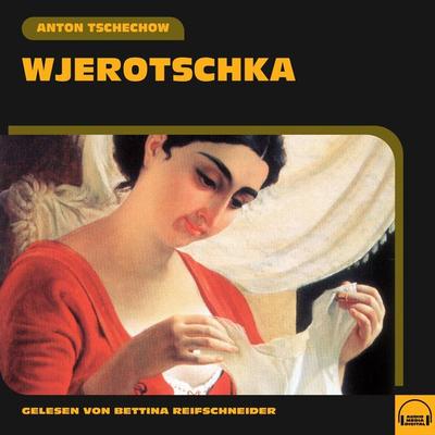 Wjerotschka - Anton Pawlowitsch Tschechow, Audio, 9783991558729