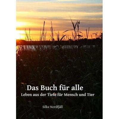Das Buch für alle, Gebundene Ausgabe von Silke Nordfjäll, Tredition, 978-3-7469-1554-8