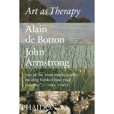 Art as Therapy, Taschenbuch von Alain de Botton,John Armstrong, Phaidon, 978-0-7148-7278-0