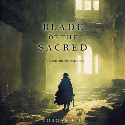 Blade of the Sacred (Kings and Sorcerers--Book 10) - Morgan Rice, Audio, 9798341588738
