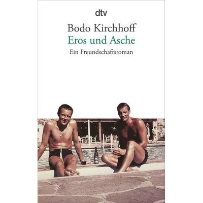 Eros und Asche, Taschenbuch von Bodo Kirchhoff, dtv, 978-3-423-14129-1