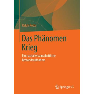 Das Phänomen Krieg, Taschenbuch von Ralph Rotte, Springer Fachmedien Wiesbaden GmbH, 978-3-531-15505-0