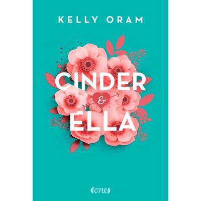 Cinder & Ella, Taschenbuch von Kelly Oram, ONE, 978-3-8466-0070-2