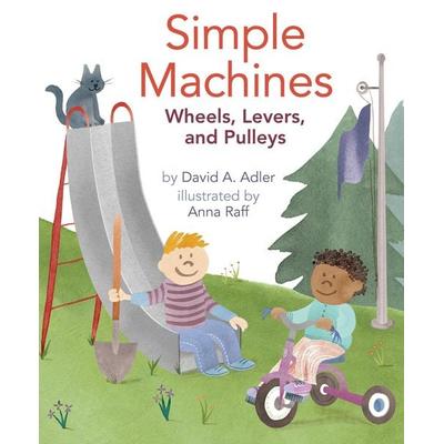 Simple Machines, Gebundene Ausgabe von David A. Adler, Candlewick Press (ma), 978-0-8234-3309-4
