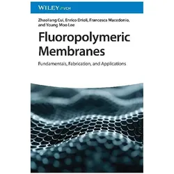Fluoropolymeric Membranes, Fachbücher von Enrico Drioli, Young Moo Lee, Zhaoliang Cui, Francesca Macedonio