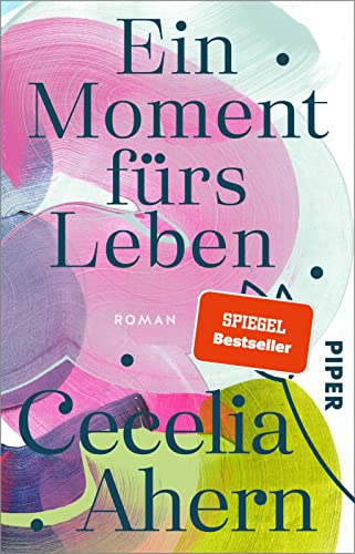 Cecelia Ahern - Ein Moment fürs Leben: Roman Ein inspirierender Roman von Bestsellerautorin Cecelia Ahern - Preis vom 11.10.2026 15:43:13 h