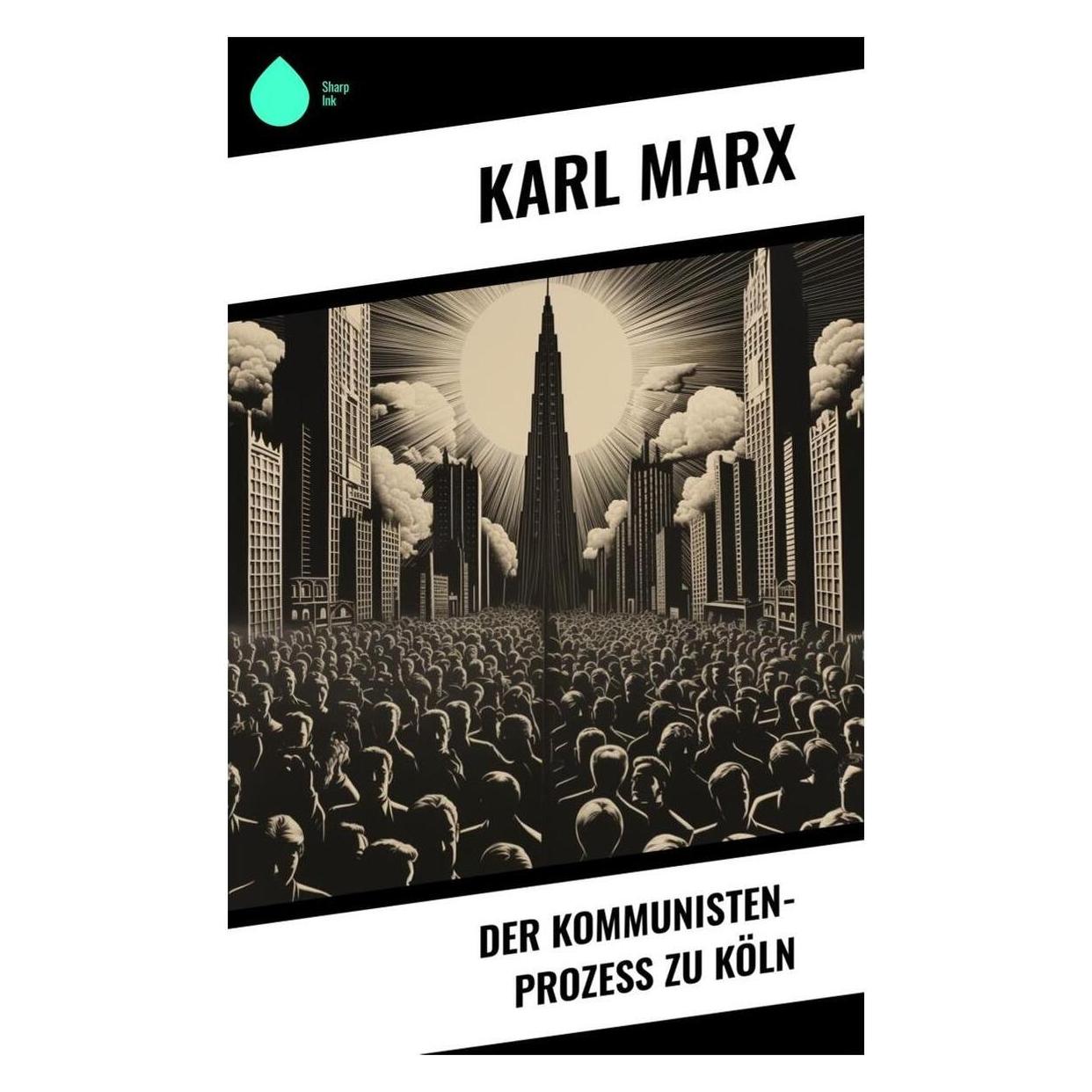 Sharp Ink Der Kommunisten-Prozess zu Köln (Deutsch, Softcover, Karl Marx) (57006716)