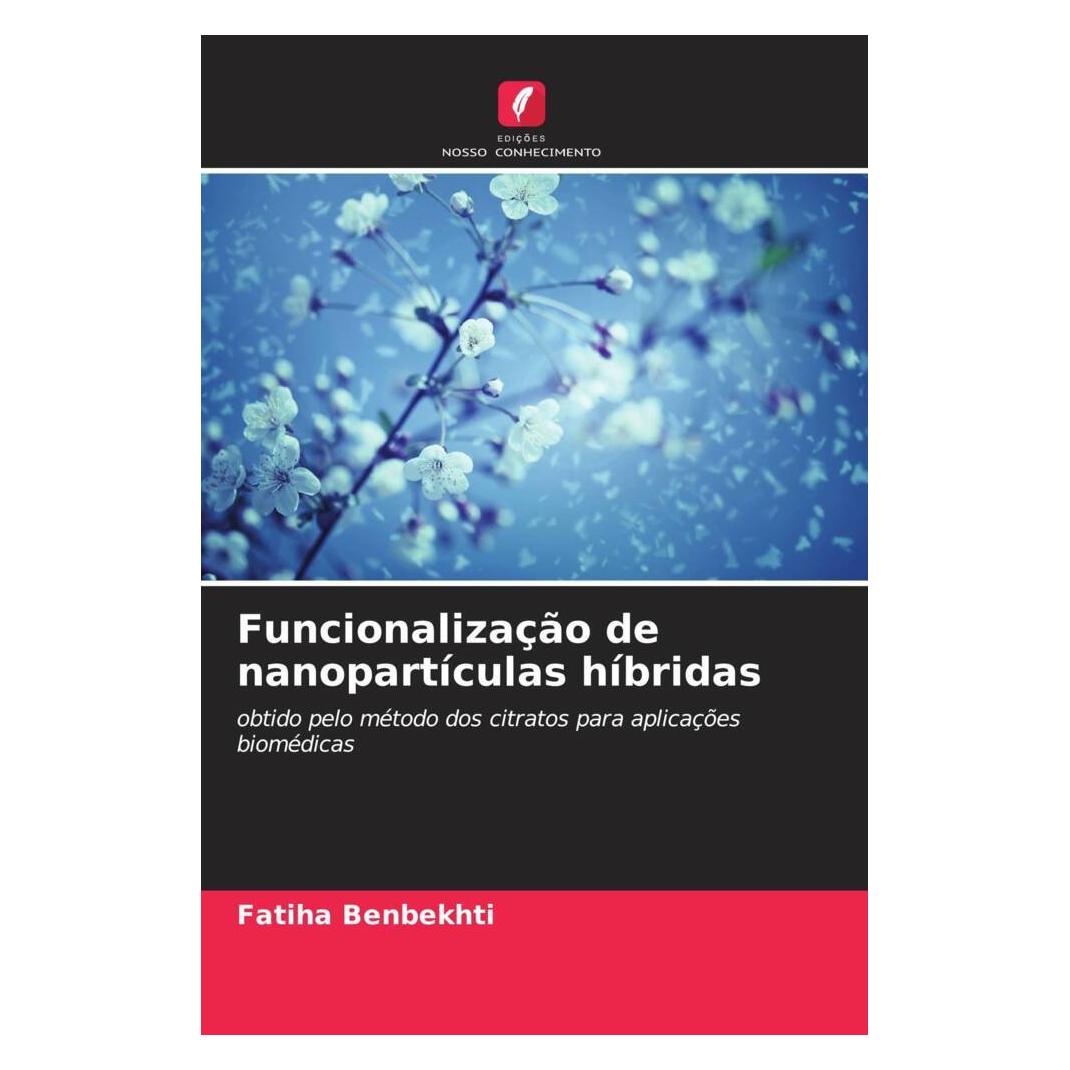Edicoes Nosso Conhecimento Funcionalização de nanopartículas híbridas (Portugiesisch, Softcover, Fatiha Benbekhti) (56157317)