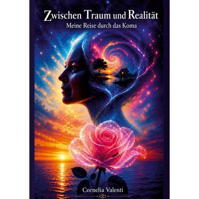 Zwischen Traum und Realität, Gebundene Ausgabe von Cornelia Valenti, BoD – Books on Demand, 978-3-696-71940-1