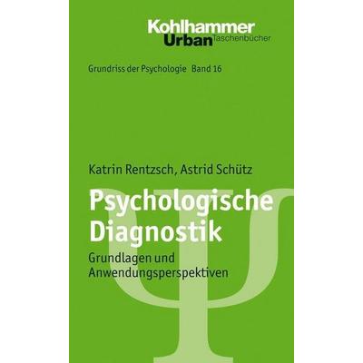 Grundriss der Psychologie / Psychologische Diagnostik, Taschenbuch von Katrin Rentzsch,Astrid Schütz, Kohlhammer