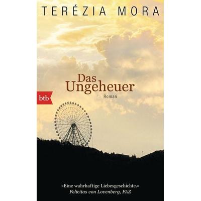 Das Ungeheuer, Taschenbuch von Terezia Mora, btb, 978-3-442-74959-1