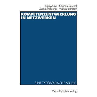 Kompetenzentwicklung in Netzwerken, Taschenbuch von Jörg Sydow,Stephan Duschek,Guido Möllering,Markus Rometsch, VS Verlag für Sozialwissenschaften,
