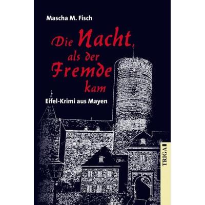 Die Nacht, als der Fremde kam, Taschenbuch von Mascha M. Fisch, TRIGA Der Verlag Gerlinde Heß, 978-3-89774-953-5