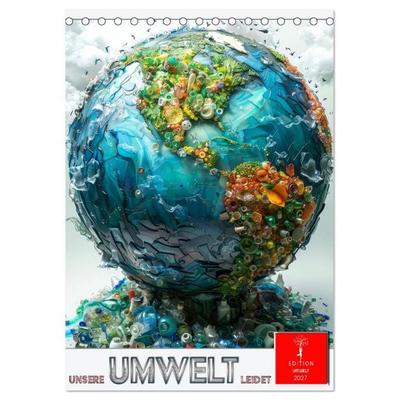 Unsere Umwelt leidet (Tischkalender 2027 DIN A5 hoch), CALVENDO Monatskalender