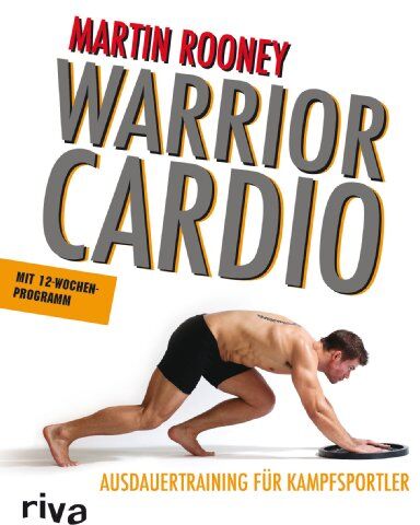 Martin Rooney - Warrior Cardio: Ausdauertraining für Kampfsportler - Preis vom 09.10.2026 07:28:09 h