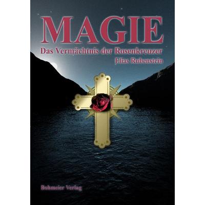 Magie - Das Vermächtnis der Rosenkreuzer, Taschenbuch von Elias Rubenstein, Bohmeier, J, 978-3-89094-636-8