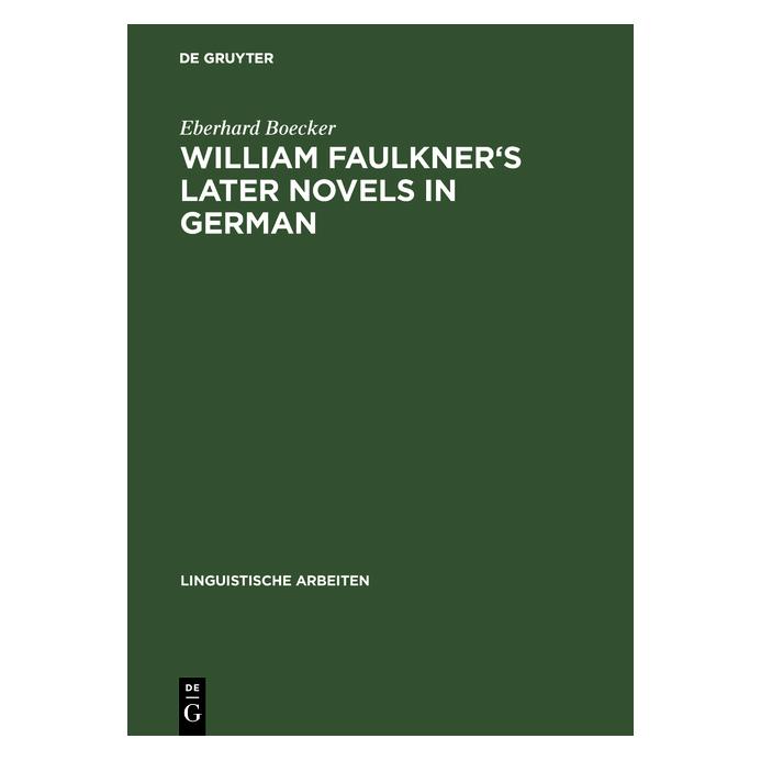 De Gruyter Boecker:William Faulkners later novels (Englisch, Hardcover, Eberhard Boecker) (67825073)