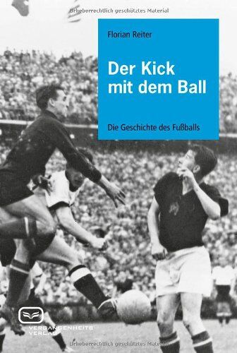 Florian Reiter - Der Kick mit dem Ball: Die Geschichte des Fußballs - Preis vom 01.10.2026 17:08:56 h