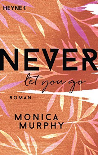 Monica Murphy - Never Let You Go: Roman (Never-Serie, Band 2) - Preis vom 02.10.2026 23:42:20 h