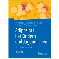 Adipositas bei Kindern und Jugendlichen, Fachbücher von Susanna Wiegand, Johannes Hebebrand, Wieland Kiess, Martin Wabitsch, Thomas Reinehr