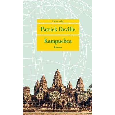 Kampuchea, Taschenbuch von Patrick Deville, Unionsverlag, 978-3-293-20790-5