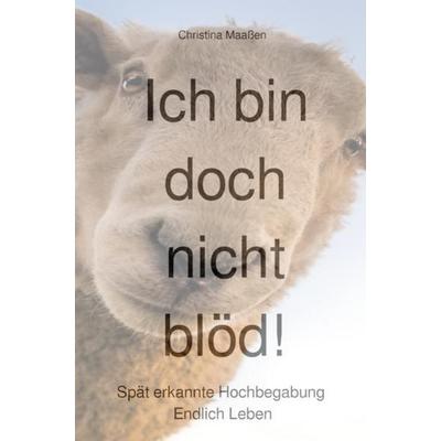 Ich bin doch nicht blöd!, Taschenbuch von Christina Maassen, Epubli, 978-3-7549-6361-6
