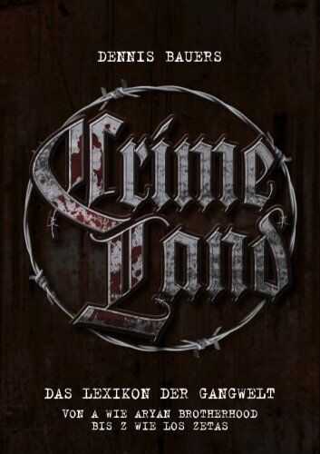 Dennis Bauers - Crime Land: Das Lexikon der Gangwelt - Preis vom 13.10.2026 11:25:28 h