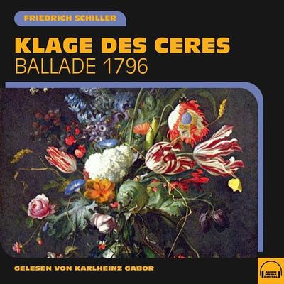 Klage des Ceres - Friedrich Schiller, Audio, 9783991607397